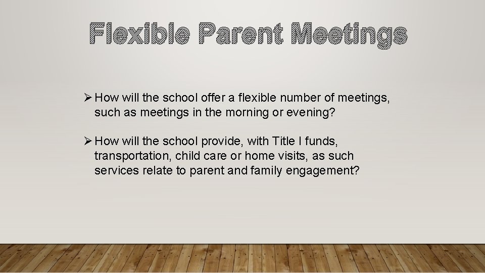 Flexible Parent Meetings Ø How will the school offer a flexible number of meetings,