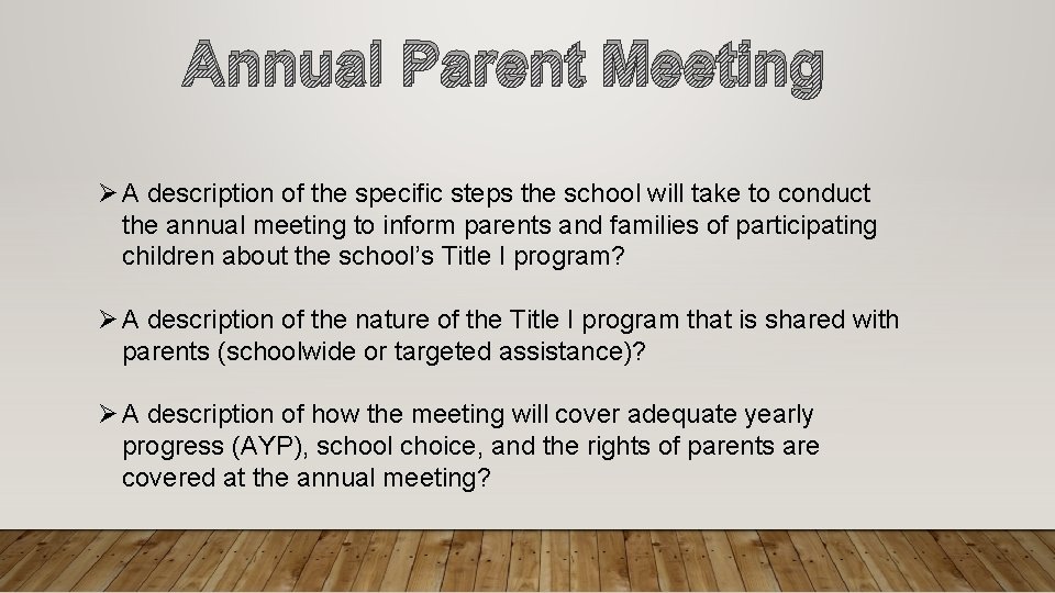 Annual Parent Meeting Ø A description of the specific steps the school will take