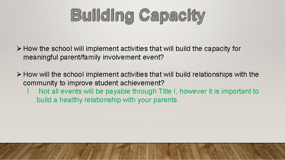 Building Capacity Ø How the school will implement activities that will build the capacity