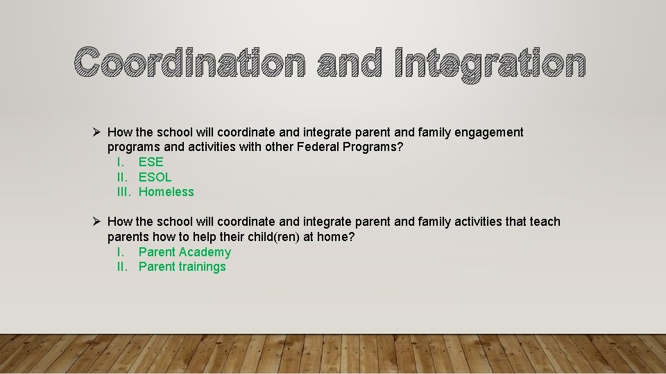 Coordination and Integration Ø How the school will coordinate and integrate parent and family