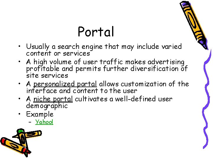 Portal • Usually a search engine that may include varied content or services •