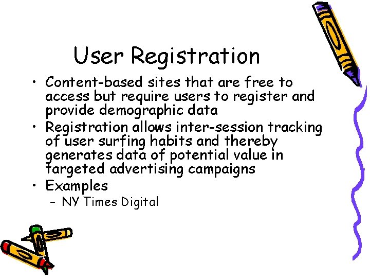 User Registration • Content-based sites that are free to access but require users to