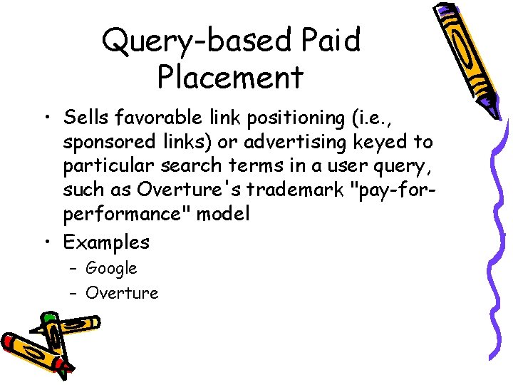 Query-based Paid Placement • Sells favorable link positioning (i. e. , sponsored links) or