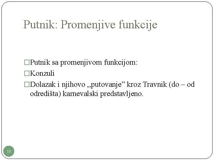 Putnik: Promenjive funkcije �Putnik sa promenjivom funkcijom: �Konzuli �Dolazak i njihovo , , putovanje”