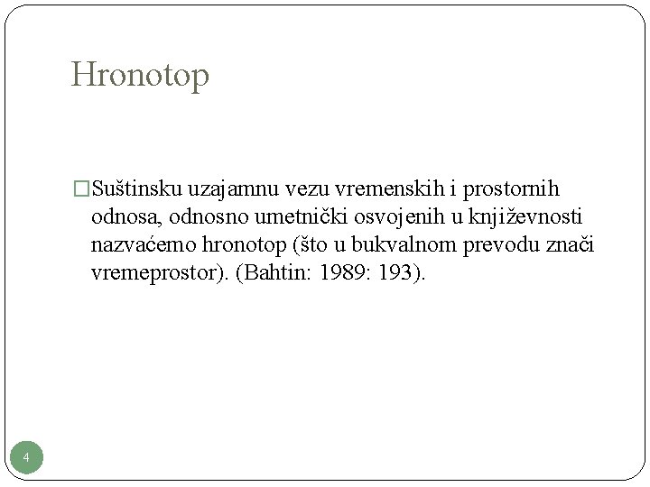 Hronotop �Suštinsku uzajamnu vezu vremenskih i prostornih odnosa, odnosno umetnički osvojenih u književnosti nazvaćemo