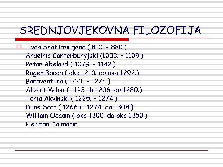 SREDNJOVJEKOVNA FILOZOFIJA o Ivan Scot Eriugena ( 810. – 880. ) Anselmo Canterburyjski (1033.