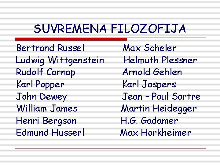 SUVREMENA FILOZOFIJA Bertrand Russel Ludwig Wittgenstein Rudolf Carnap Karl Popper John Dewey William James