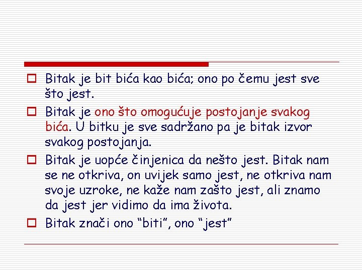 o Bitak je bit bića kao bića; ono po čemu jest sve što jest.