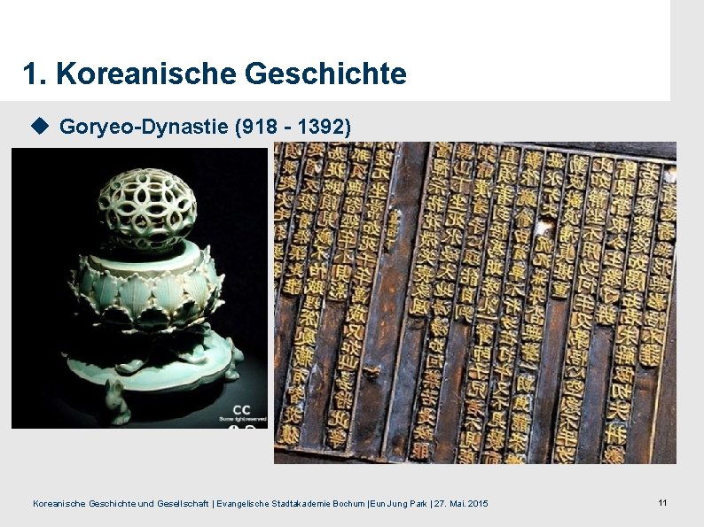 1. Koreanische Geschichte u Goryeo-Dynastie (918 - 1392) Koreanische Geschichte und Gesellschaft | Evangelische