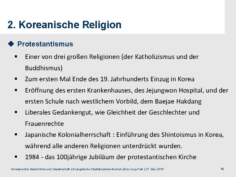 2. Koreanische Religion u Protestantismus § Einer von drei großen Religionen (der Katholizismus und