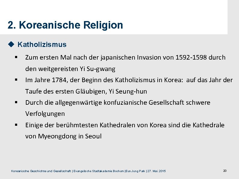 2. Koreanische Religion u Katholizismus § Zum ersten Mal nach der japanischen Invasion von