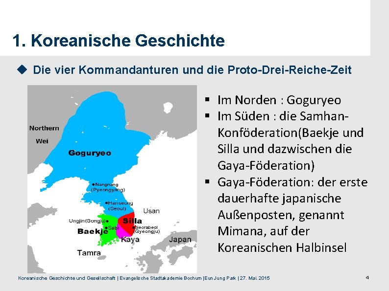 1. Koreanische Geschichte u Die vier Kommandanturen und die Proto-Drei-Reiche-Zeit § Im Norden :