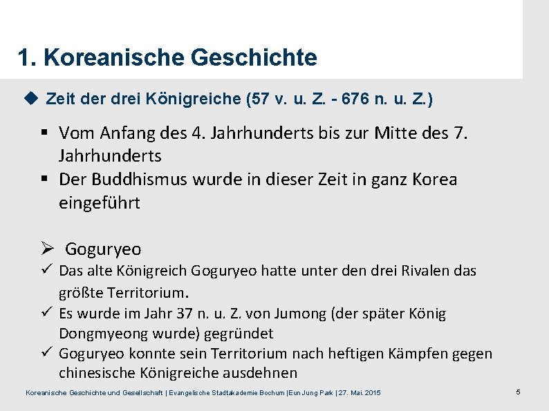 1. Koreanische Geschichte u Zeit der drei Königreiche (57 v. u. Z. - 676