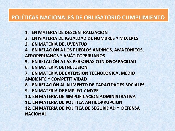 POLÍTICAS NACIONALES DE OBLIGATORIO CUMPLIMIENTO 1. EN MATERIA DE DESCENTRALIZACIÓN 2. EN MATERIA DE