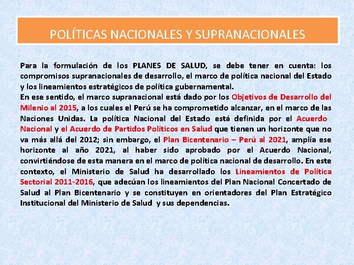 POLÍTICAS NACIONALES Y SUPRANACIONALES Para la formulación de los PLANES DE SALUD, se debe