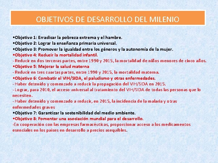 OBJETIVOS DE DESARROLLO DEL MILENIO • Objetivo 1: Erradicar la pobreza extrema y el