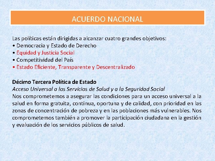 ACUERDO NACIONAL Las políticas están dirigidas a alcanzar cuatro grandes objetivos: • Democracia y