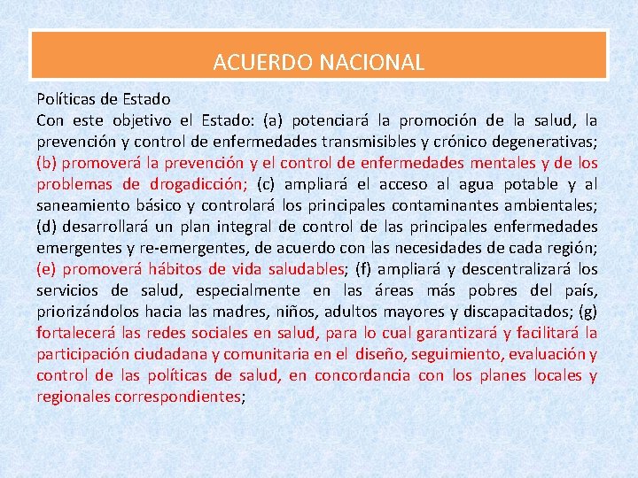 ACUERDO NACIONAL Políticas de Estado Con este objetivo el Estado: (a) potenciará la promoción