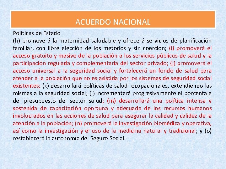 ACUERDO NACIONAL Políticas de Estado (h) promoverá la maternidad saludable y ofrecerá servicios de