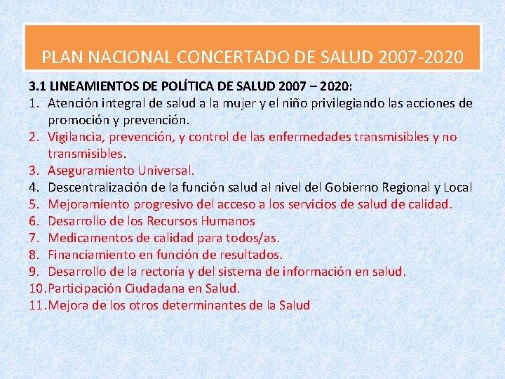 PLAN NACIONAL CONCERTADO DE SALUD 2007 -2020 3. 1 LINEAMIENTOS DE POLÍTICA DE SALUD