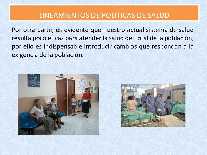 LINEAMIENTOS DE POLITICAS DE SALUD Por otra parte, es evidente que nuestro actual sistema