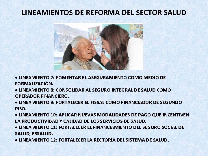 LINEAMIENTOS DE REFORMA DEL SECTOR SALUD • LINEAMIENTO 7: FOMENTAR EL ASEGURAMIENTO COMO MEDIO