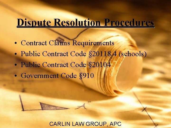 Dispute Resolution Procedures • • Contract Claims Requirements Public Contract Code § 20118. 4
