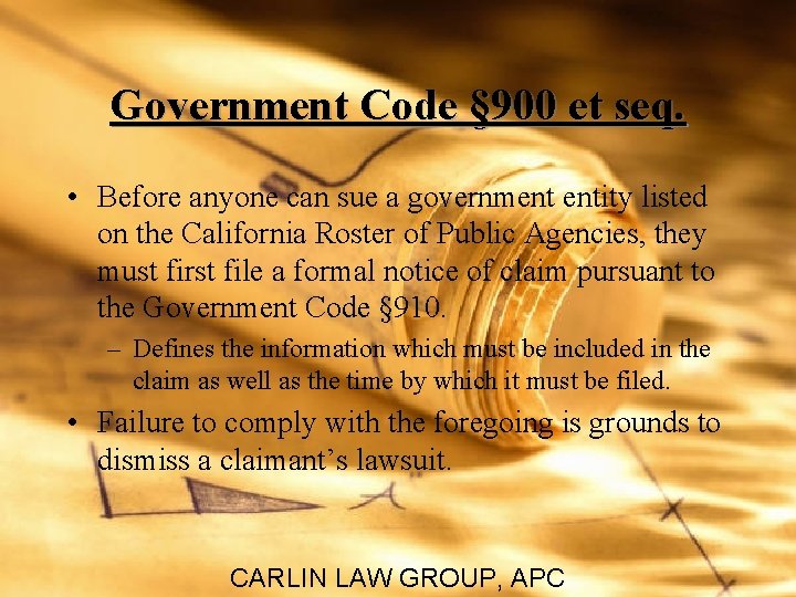 Government Code § 900 et seq. • Before anyone can sue a government entity