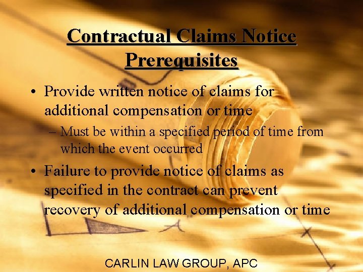 Contractual Claims Notice Prerequisites • Provide written notice of claims for additional compensation or