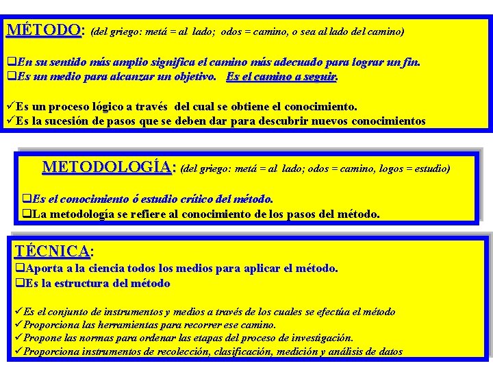 MÉTODO: MÉTODO (del griego: metá = al lado; odos = camino, o sea al MÉTODO: MÉTODO (del griego: metá = al lado; odos = camino, o sea al