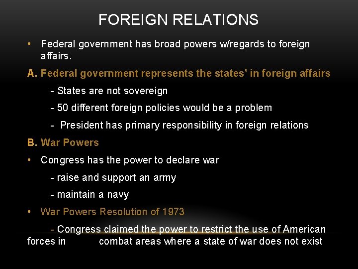 FOREIGN RELATIONS • Federal government has broad powers w/regards to foreign affairs. A. Federal