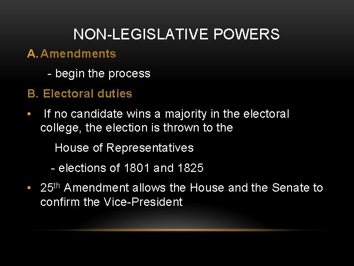 NON-LEGISLATIVE POWERS A. Amendments - begin the process B. Electoral duties • If no