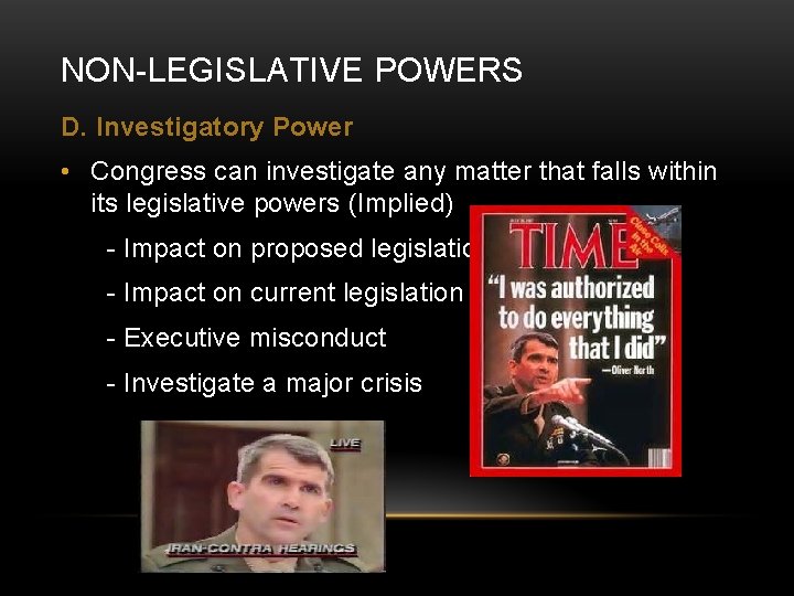NON-LEGISLATIVE POWERS D. Investigatory Power • Congress can investigate any matter that falls within