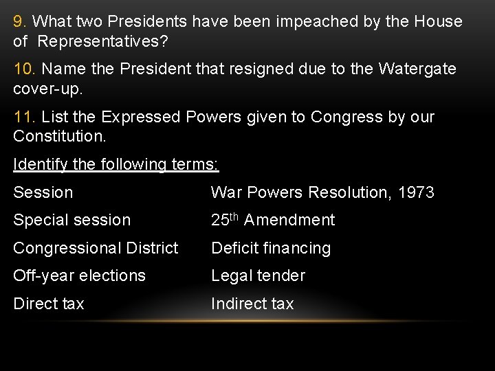 9. What two Presidents have been impeached by the House of Representatives? 10. Name