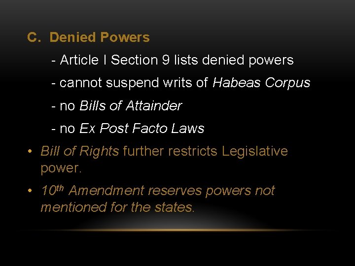C. Denied Powers - Article I Section 9 lists denied powers - cannot suspend
