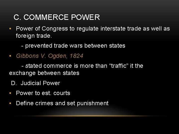 C. COMMERCE POWER • Power of Congress to regulate interstate trade as well as