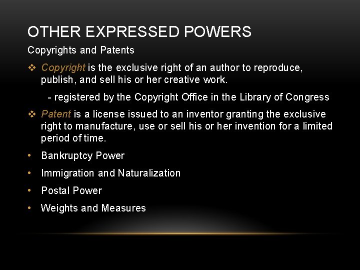 OTHER EXPRESSED POWERS Copyrights and Patents v Copyright is the exclusive right of an