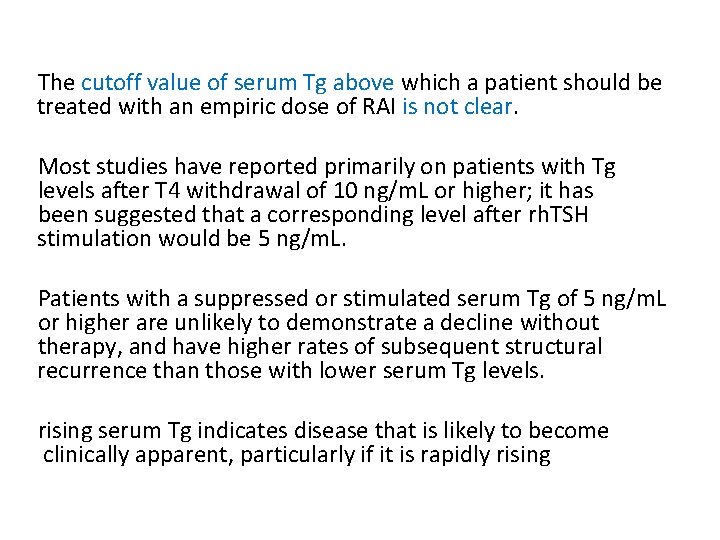 The cutoff value of serum Tg above which a patient should be treated with