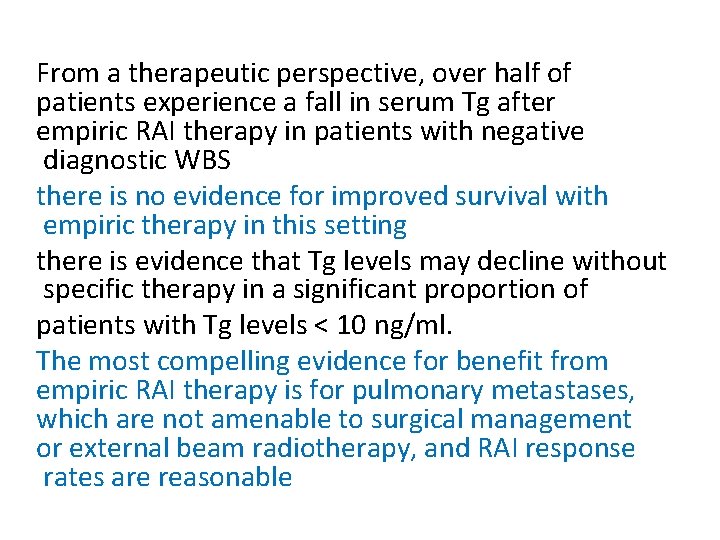 From a therapeutic perspective, over half of patients experience a fall in serum Tg