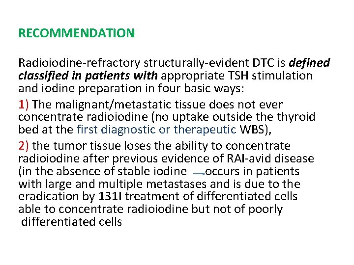 RECOMMENDATION Radioiodine-refractory structurally-evident DTC is defined classified in patients with appropriate TSH stimulation and
