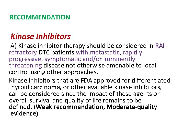 RECOMMENDATION Kinase Inhibitors A) Kinase inhibitor therapy should be considered in RAIrefractory DTC patients