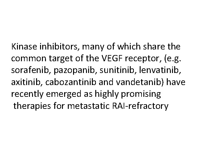 Kinase inhibitors, many of which share the common target of the VEGF receptor, (e.