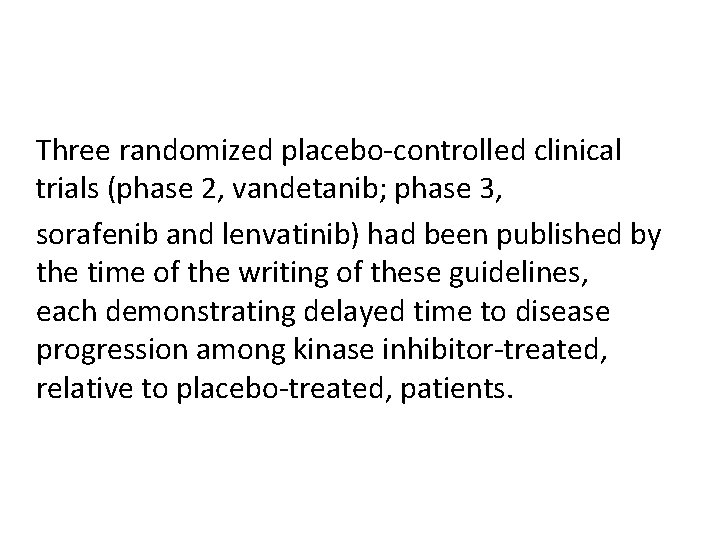 Three randomized placebo-controlled clinical trials (phase 2, vandetanib; phase 3, sorafenib and lenvatinib) had