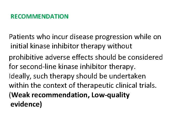 RECOMMENDATION Patients who incur disease progression while on initial kinase inhibitor therapy without prohibitive