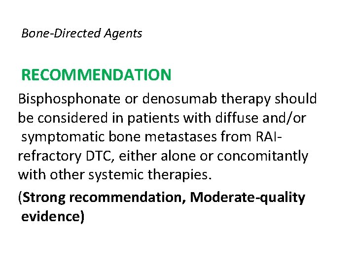 Bone-Directed Agents RECOMMENDATION Bisphonate or denosumab therapy should be considered in patients with diffuse