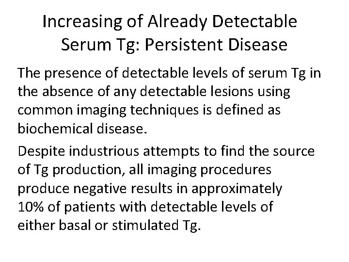 Increasing of Already Detectable Serum Tg: Persistent Disease The presence of detectable levels of