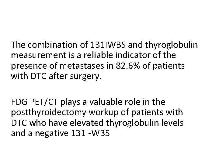 The combination of 131 IWBS and thyroglobulin measurement is a reliable indicator of the
