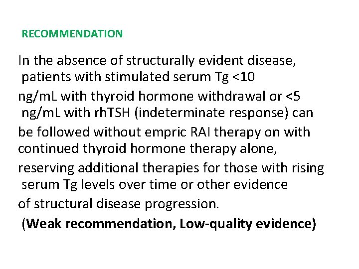 RECOMMENDATION In the absence of structurally evident disease, patients with stimulated serum Tg <10