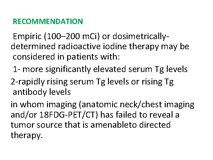 RECOMMENDATION Empiric (100– 200 m. Ci) or dosimetricallydetermined radioactive iodine therapy may be considered