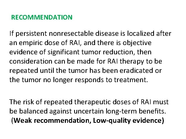 RECOMMENDATION If persistent nonresectable disease is localized after an empiric dose of RAI, and